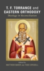 T. F. Torrance and Eastern Orthodoxy - Book