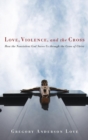 Love, Violence, and the Cross - Book