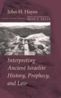 Interpreting Ancient Israelite History, Prophecy, and Law - Book