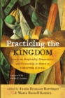 Practicing the Kingdom : Essays on Hospitality, Community, and Friendship in Honor of Christine D. Pohl - Book