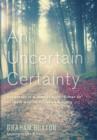 An Uncertain Certainty - Book