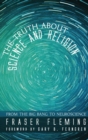 The Truth about Science and Religion - Book