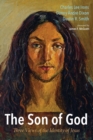 The Son of God : Three Views of the Identity of Jesus - Book