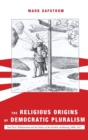 The Religious Origins of Democratic Pluralism - Book