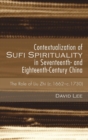 Contextualization of Sufi Spirituality in Seventeenth- and Eighteenth-Century China - Book