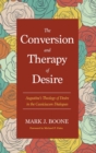 The Conversion and Therapy of Desire - Book