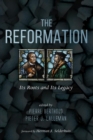 The Reformation : Its Roots and Its Legacy - Book