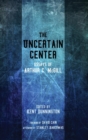 The Uncertain Center : Essays of Arthur C. McGill - Book