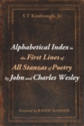 Alphabetical Index to the First Lines of All Stanzas of Poetry by John and Charles Wesley - Book