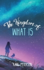 The Kingdom of What Is - Book
