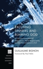 Excusing Sinners and Blaming God - Book