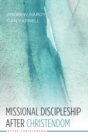 Missional Discipleship After Christendom - Book