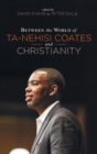 Between the world of Ta-Nehisi Coates and Christianity - Book