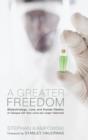 A Greater Freedom : Biotechnology, Love, and Human Destiny (in Dialogue with Hans Jonas and J?rgen Habermas) - Book