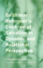 Balthasar Hubmaier's Doctrine of Salvation in Dynamic and Relational Perspective - Book