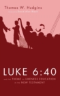 Luke 6 : 40 and the Theme of Likeness Education in the New Testament - Book