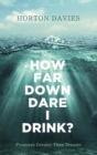 How Far Down Dare I Drink? - Book