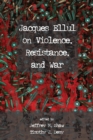 Jacques Ellul on Violence, Resistance, and War - Book