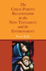 The Child-Parent Relationship in the New Testament and Its Environment - Book