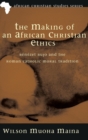 The Making of an African Christian Ethics - Book