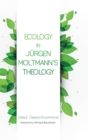 Ecology in Jurgen Moltmann's Theology - Book