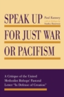 Speak Up for Just War or Pacifism : A Critique of the United Methodist Bishops' Pastoral Letter "In Defense of Creation" - Book