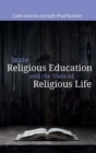 State Religious Education and the State of Religious Life - Book