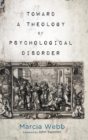 Toward a Theology of Psychological Disorder - Book