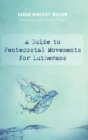 A Guide to Pentecostal Movements for Lutherans - Book