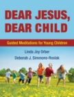 Dear Jesus, Dear Child : Guided Meditations for Young Children - Book