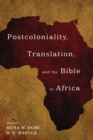 Postcoloniality, Translation, and the Bible in Africa - eBook