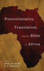 Postcoloniality, Translation, and the Bible in Africa - Book