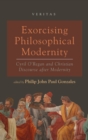 Exorcising Philosophical Modernity - Book
