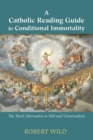 A Catholic Reading Guide to Conditional Immortality - Book