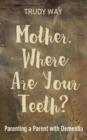 Mother, Where Are Your Teeth? - Book