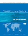 World economic outlook : April 2016, too slow for too long - Book