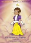The Princess Leyana Collection : Can I Become a Princess - Book