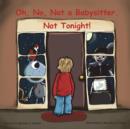 Oh, No, Not a Babysitter. Not Tonight! - Book