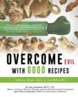 Overcome Evil with Good Recipes (More Than Just a Cookbook) - Book