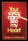 Your Eyes Can't See My Heart - Book