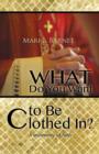 What Do You Want to Be Clothed In? - Book