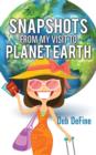 Snapshots from My Visit to Planet Earth - Book
