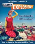 The Clutter Explosion : Where Did All This Crap Come From? - Book