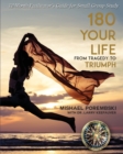 180 Your Life From Tragedy to Triumph : A 12-Month Facilitator's Guide for Small Group Study - Book