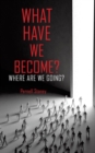 What Have We Become? - Book