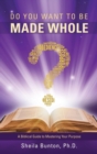 Do You Want to Be Made Whole? - Book