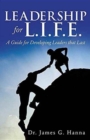 Leadership for L.I.F.E. : A Guide for Developing Leaders That Last - Book