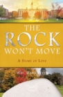 The Rock Won't Move : A Story of Love - Book