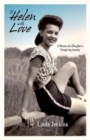To Helen with Love : A Memoir of a Daughter's Caregiving Journey - Book