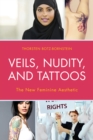 Veils, Nudity, and Tattoos : The New Feminine Aesthetics - Book